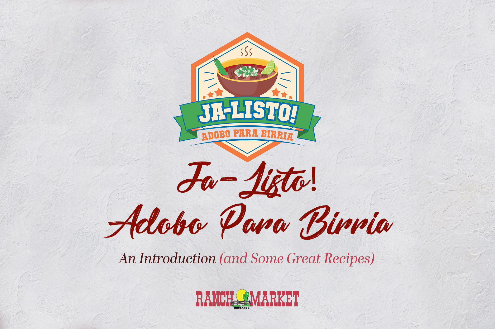 Ja-Listo! Adobo Para Birria: An Introduction (and Some Great Recipes) -  Redlands Ranch Market